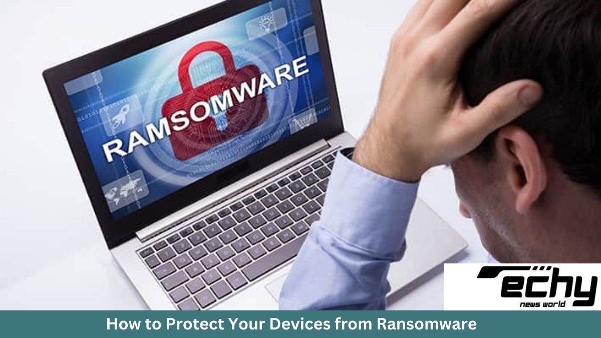 How to Protect Your Devices from Ransomware