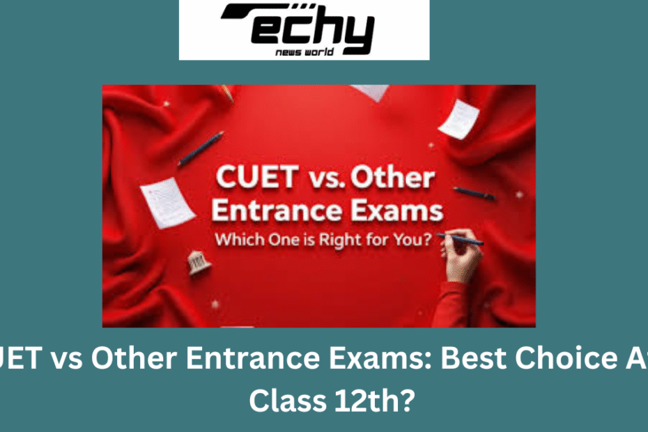 CUET vs Other Entrance Exams